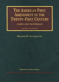 The American First Amendment in the Twenty-first Century: Cases and Materials