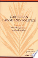 Caribbean Labor and Politics: Legacies of Cheddi Jagan and Michael Manley