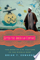 After the American Century: The Ends of U.S. Culture in the Middle East