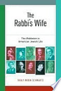 The Rabbi's Wife: The Rebbetzin in American Jewish Life