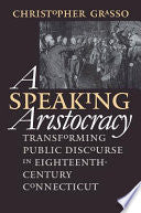 A Speaking Aristocracy: Transforming Public Discourse in Eighteenth-century Connecticut