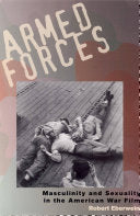 Armed Forces: Masculinity and Sexuality in the American War Film