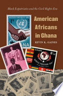 American Africans in Ghana: Black Expatriates and the Civil Rights Era