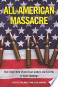 All-American Massacre: The Tragic Role of American Culture and Society in Mass Shootings