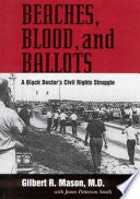 Beaches, Blood, and Ballots: A Black Doctor's Civil Rights Struggle