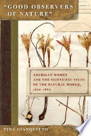 "Good Observers of Nature": American Women and the Scientific Study of the Natural World, 1820-1885