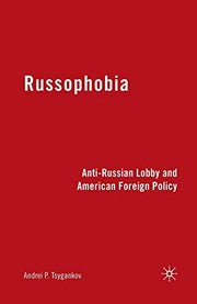 Russophobia: Anti-Russian Lobby and American Foreign Policy