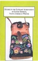 Studies in the literary achievement of Louise Erdrich, Native American writer