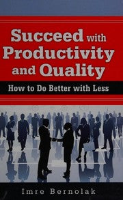 Succeed with productivity and quality