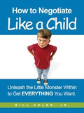 How to Negotiate like A Child