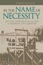 In the Name of Necessity: Military Tribunals and the Loss of American Civil Liberties (Albma Rhetoric Cult & Soc Crit)