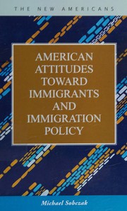 American attitudes toward immigrants and immigration policy