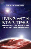 LIVING WITH STAR TREK: AMERICAN CULTURE AND THE STAR TREK UNIVERSE.