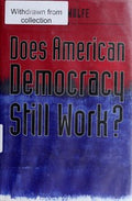 Does American Democracy Still Work? (The Future of American Democracy Series)