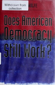 Does American Democracy Still Work? (The Future of American Democracy Series)