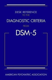 Desk Reference to the Diagnostic Criteria from DSM-5