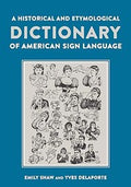 A Historical and Etymological Dictionary of American Sign Language: The Origin and Evolution of More Than 500 Signs