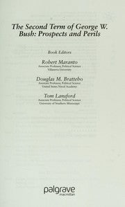 SECOND TERM OF GEORGE W. BUSH: PROSPECTS AND PERILS; ED. BY ROBERT MARANTO.