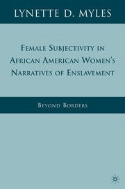 Female subjectivity in African American women's narratives of enslavement