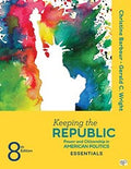 Keeping the Republic - Power and Citizenship in American Politics, Essentials