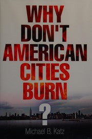 Why don't American cities burn?
