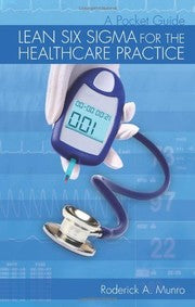 Lean Six Sigma for the healthcare practice