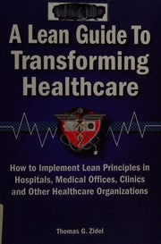 A Lean Guide to Transforming Healthcare