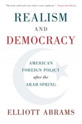 Realism and democracy : American foreign policy after the Arab Spring