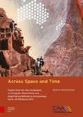 Across Space and Time. Papers from the 41st Conference on Computer Applications and Quantitative Methods in Archaeology, Perth, 25-28 March 2013