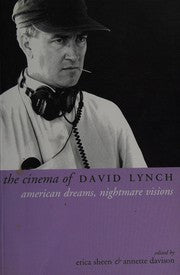 CINEMA OF DAVID LYNCH: AMERICAN DREAMS, NIGHTMARE VISIONS; ED. BY ERICA SHEEN.