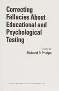 Correcting fallacies about educational and psychological testing