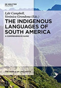 The Indigenous Languages of South America: A Comprehensive Guide (The World of Linguistics Book 2)