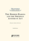 The Robber Barons and the Sherman Antitrust Act (Milestones in American History)