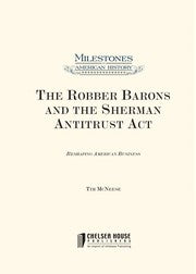 The Robber Barons and the Sherman Antitrust Act (Milestones in American History)