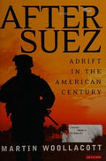 AFTER SUEZ: ADRIFT IN THE AMERICAN CENTURY.