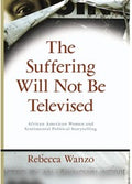 The suffering will not be televised
