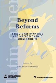 Beyond Reforms: Structural Dynamics and Macroeconomic Vulnerability (Latin American Development Forum)