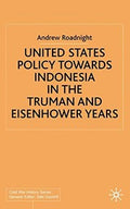 United States Policy Towards Indonesia in the Truman and Eisenhower Years
