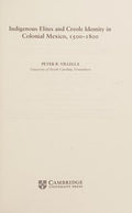 Indigenous elites and Creole identity in Colonial Mexico, 1500-1800