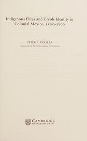 Indigenous elites and Creole identity in Colonial Mexico, 1500-1800