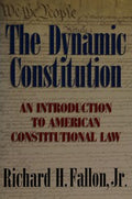 DYNAMIC CONSTITUTION: AN INTRODUCTION TO AMERICAN CONSTITUTIONAL LAW.