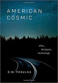 American Cosmic: UFOs, Religion, Technology