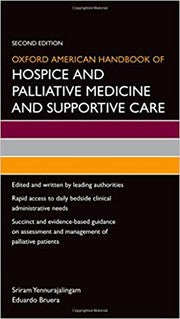 Oxford American handbook of hospice and palliative medicine and supportive care