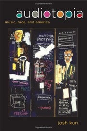Audiotopia: Music, Race, and America (American Crossroads Book 18)