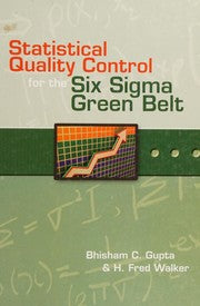 Statistical Quality Control for the Six Sigma Green Belt