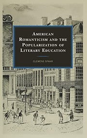 American Romanticism and the Popularization of Literary Education