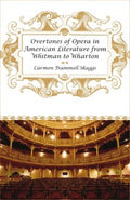 Overtones of opera in American literature from Whitman to Wharton
