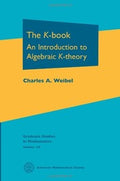 The K-Book: An Introduction to Algebraic K-Theory (Graduate Studies in Mathematics)