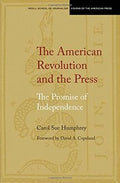 The American Revolution and the Press: The Promise of Independence (Medill Visions Of The American Press)